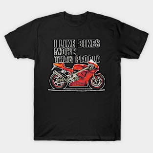 I like bikes more than people Humorous Auto Enthusiast tee 11 T-Shirt